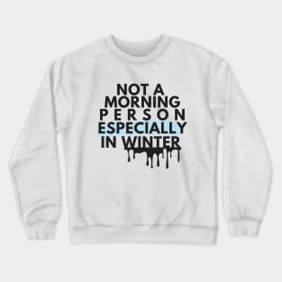 Modern Black Not A Morning Person Especially In Winter Introvert Quote Crewneck Sweatshirt